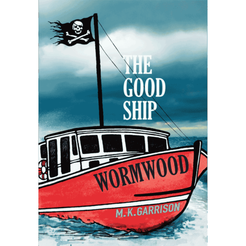 THE GOOD SHIP WORMWOOD by M.K. Garrison